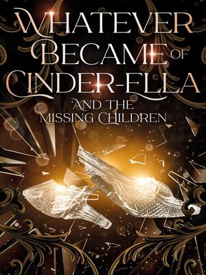 cover image of Whatever Became of Cinder-Ella and the Missing Children